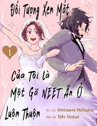 Truyện tranh Đối Tượng Xem Mắt Của Tôi Là Một Gã Neet Ăn Ở Luộm Thuộm
